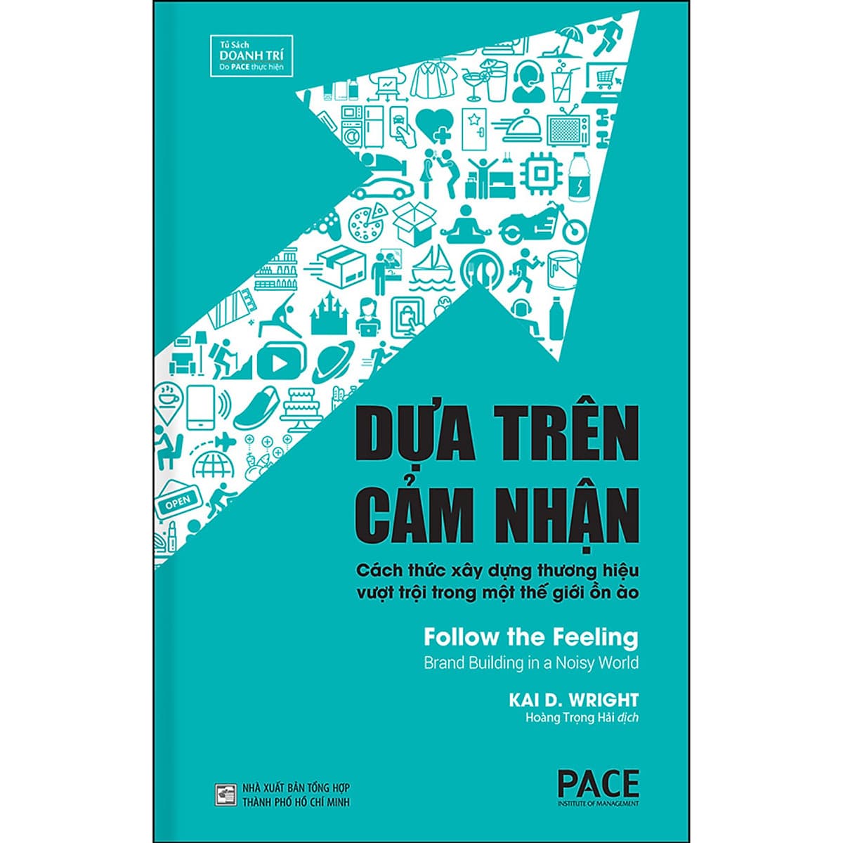 Bìa sách Dựa Trên Cảm Nhận (Follow The Feeling) - Công Thức Năm Thành Phần Để Xây Dựng Một Thương Hiệu Có Sức Lan Tỏa