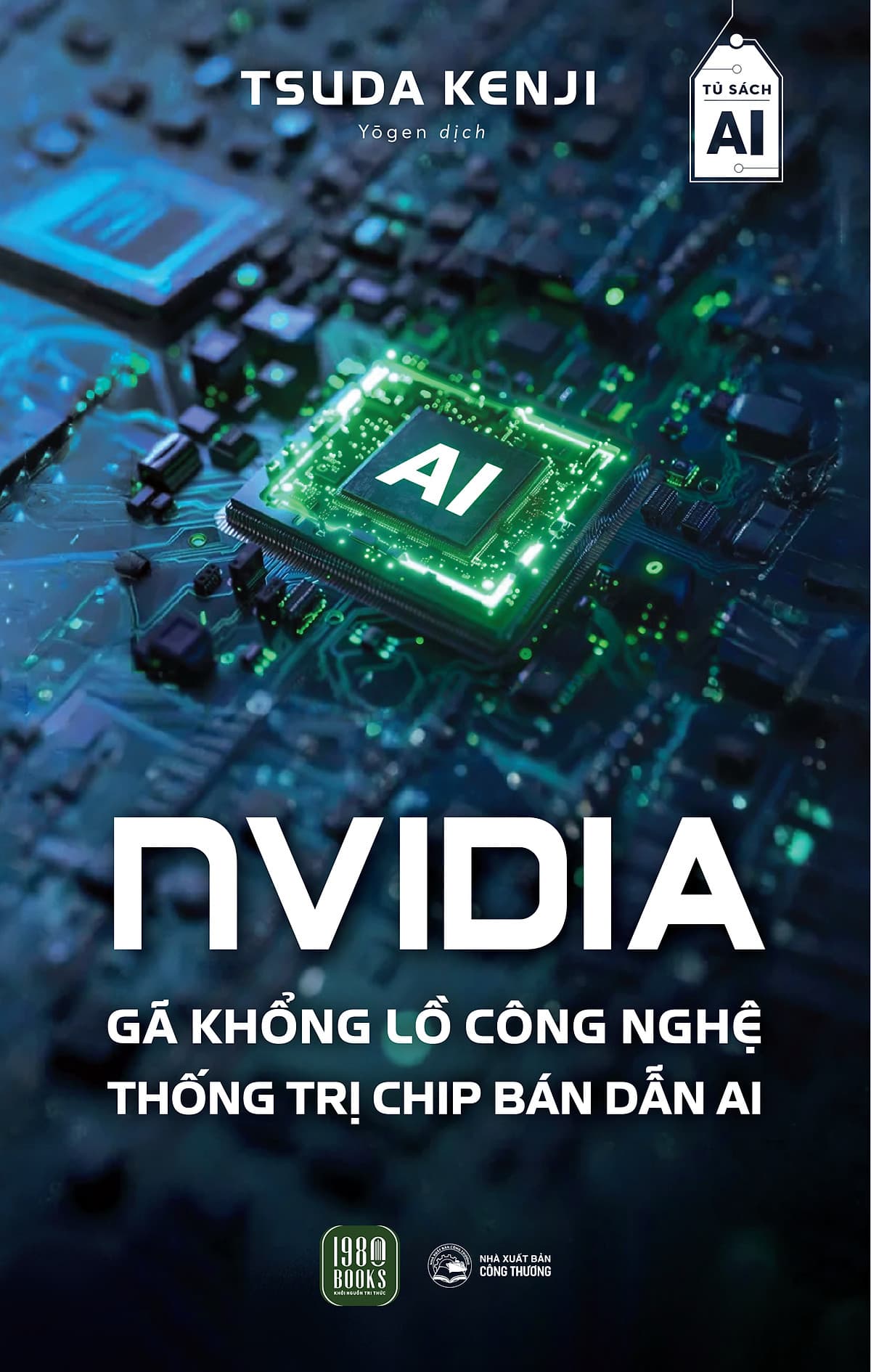 Bìa sách NVIDIA - Gã Khổng Lồ Công Nghệ Thống Trị Chip Bán Dẫn AI