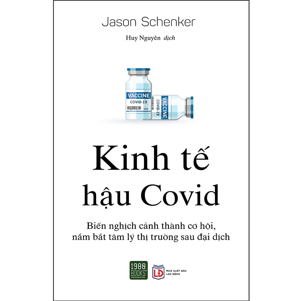 Bìa sách Kinh Tế Hậu Covid - Biến Nghịch Cảnh Thành Cơ Hội, Nắm Bắt Tâm Lý Thị Trường Sau Đại Dịch