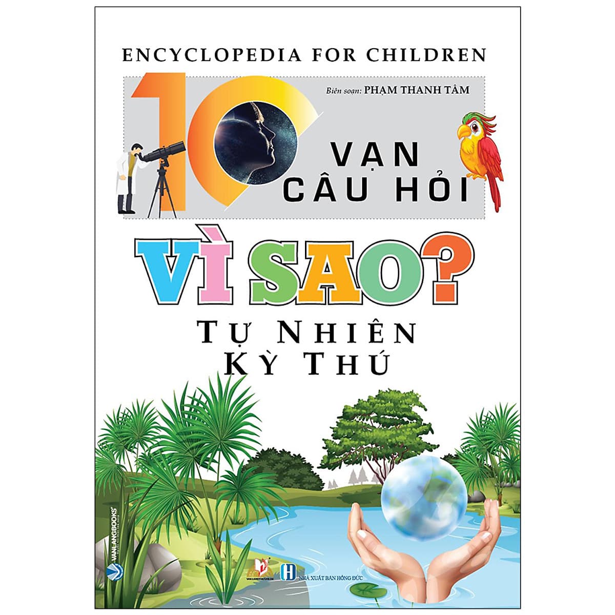 Bìa sách 10 Vạn Câu Hỏi Vì Sao? Tự Nhiên Kỳ Thú