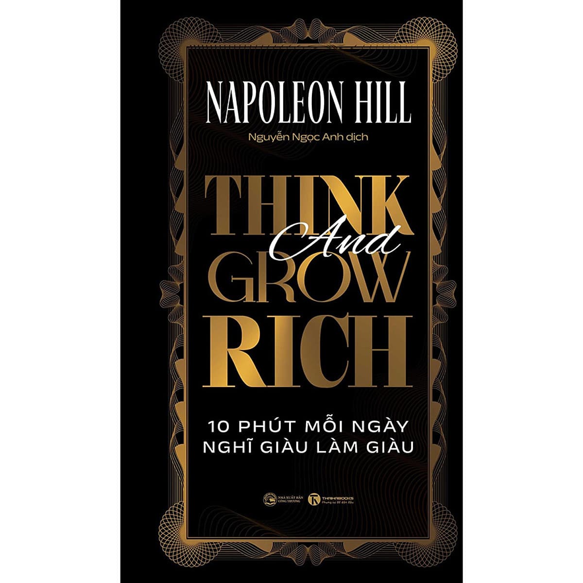 Bìa sách Think & Grow Rich - 13 Nguyên Tắc Nghĩ Giàu Làm Giàu