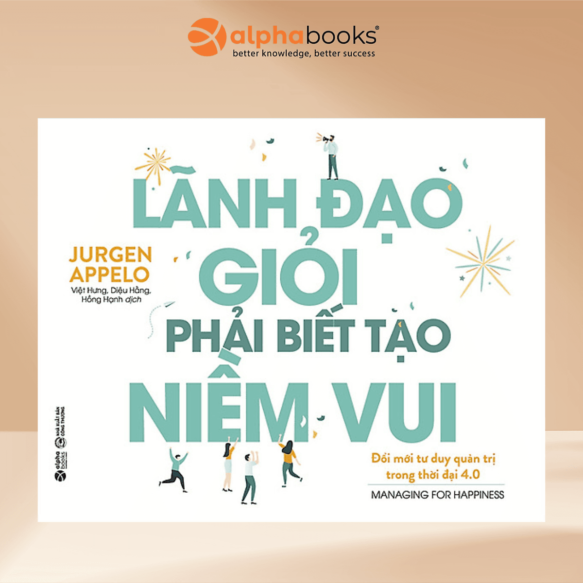Bìa sách Lãnh Đạo Giỏi Phải Biết Tạo Niềm Vui