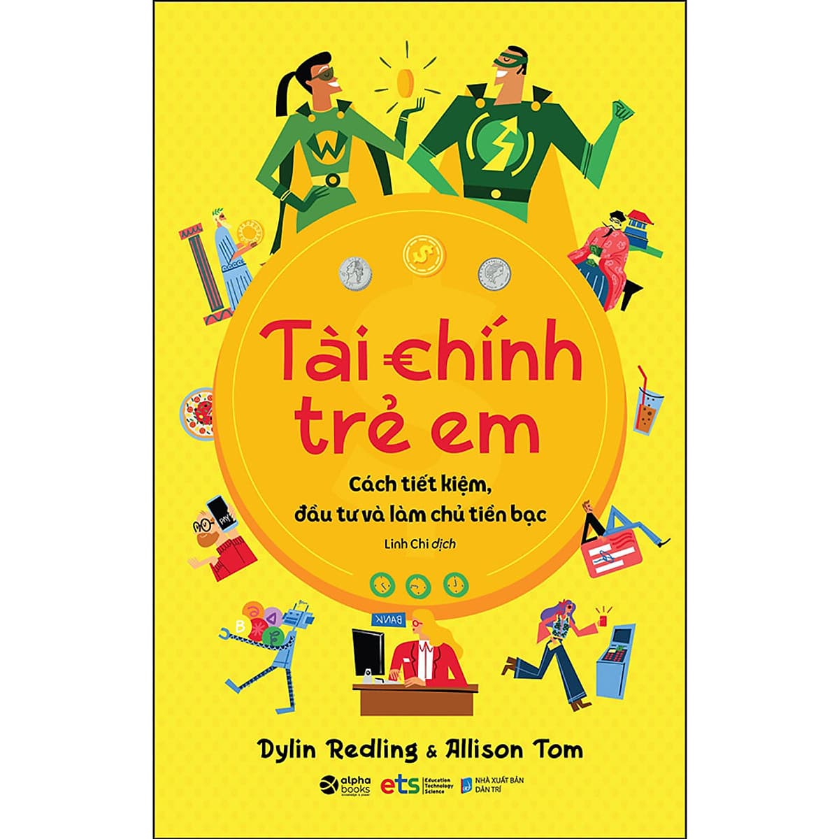 Bìa sách Tài chính trẻ em - Cách tiết kiệm, đầu tư và làm chủ tiền bạc