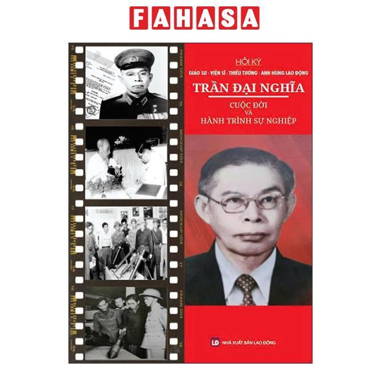 Bìa sách Hồi Ký Giáo Sư-Viện Sĩ-Thiếu Tướng-Anh Hùng Lao Động Trần Đại Nghĩa - Cuộc Đời Và Hành Trình Sự Nghiệp