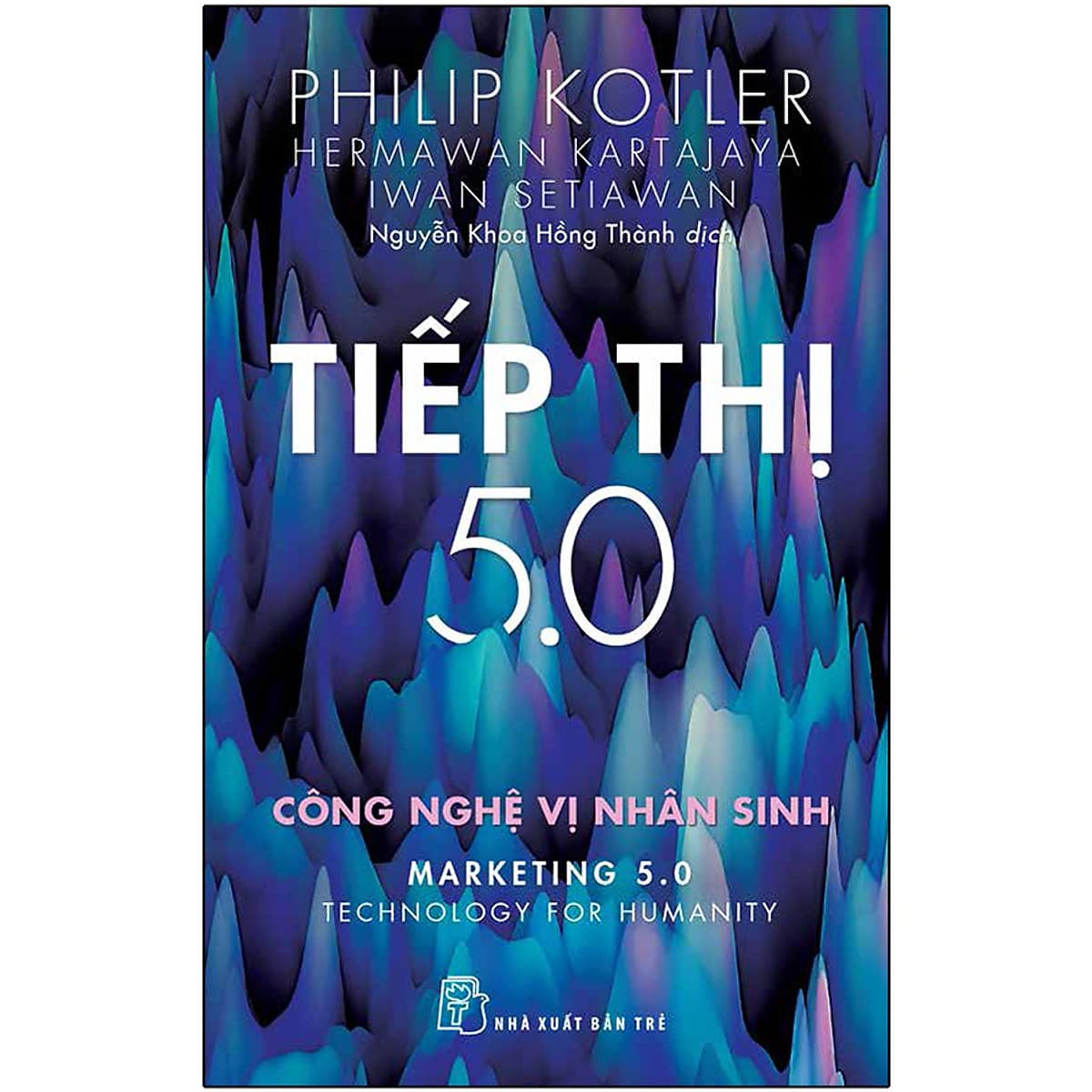 Bìa sách Tiếp Thị 5.0: Công Nghệ Vị Nhân Sinh