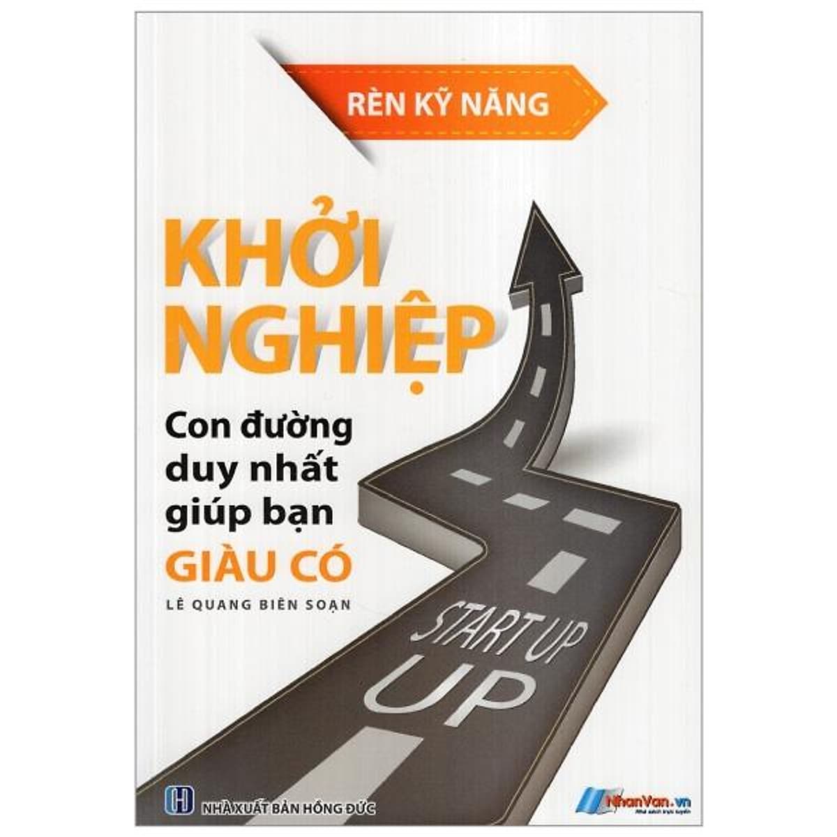 Bìa sách Khởi Nghiệp - Con Đường Duy Nhất Giúp Bạn Giàu Có