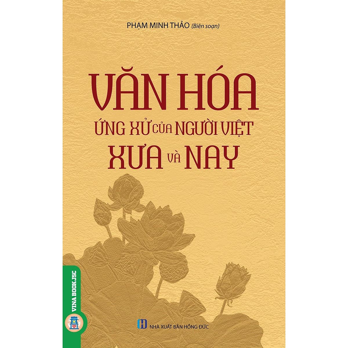 Bìa sách Văn Hóa Ứng Xử Của Người Việt Xưa Và Nay