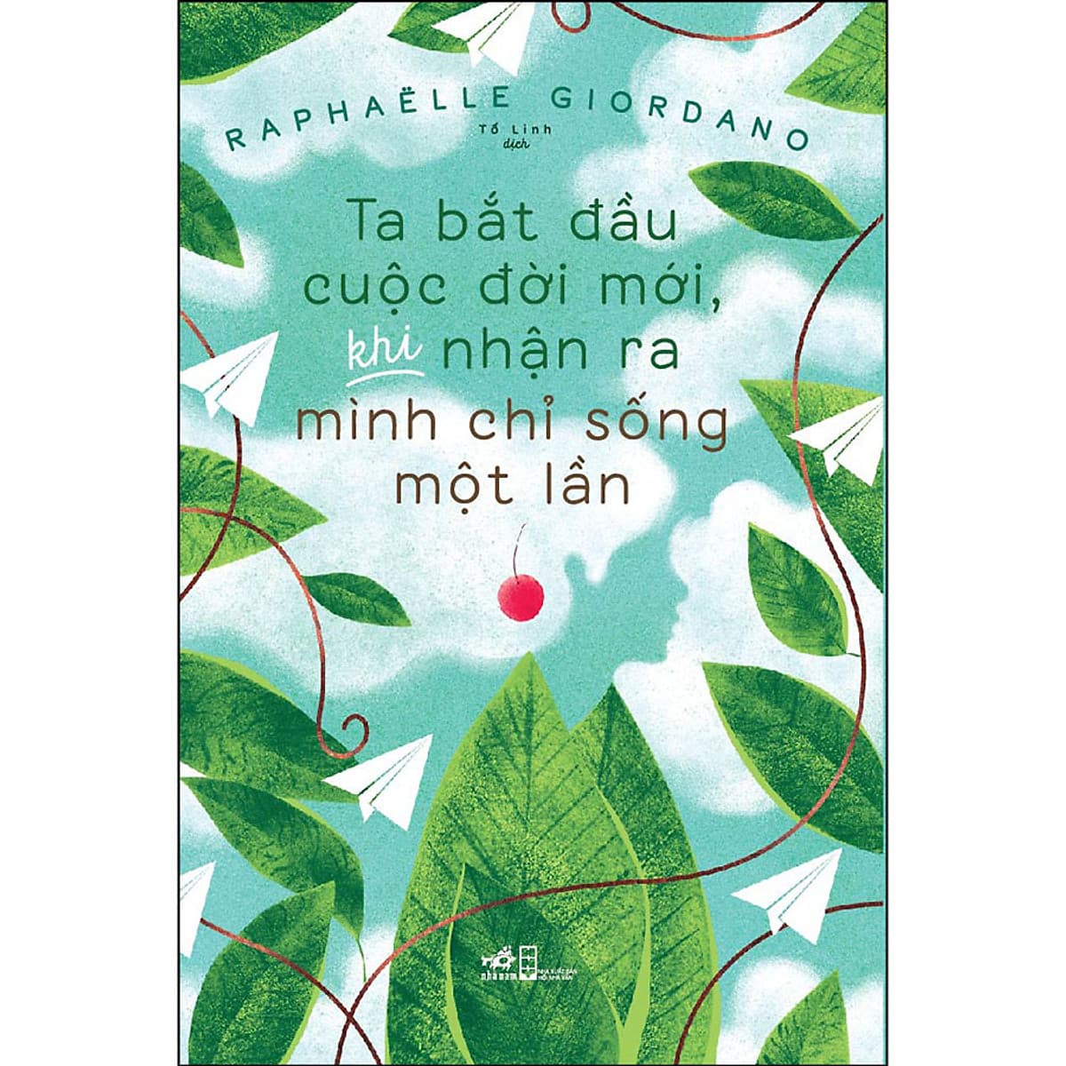 Bìa sách Ta Bắt Đầu Cuộc Đời Mới, Khi Nhận Ra Mình Chỉ Sống Một Lần