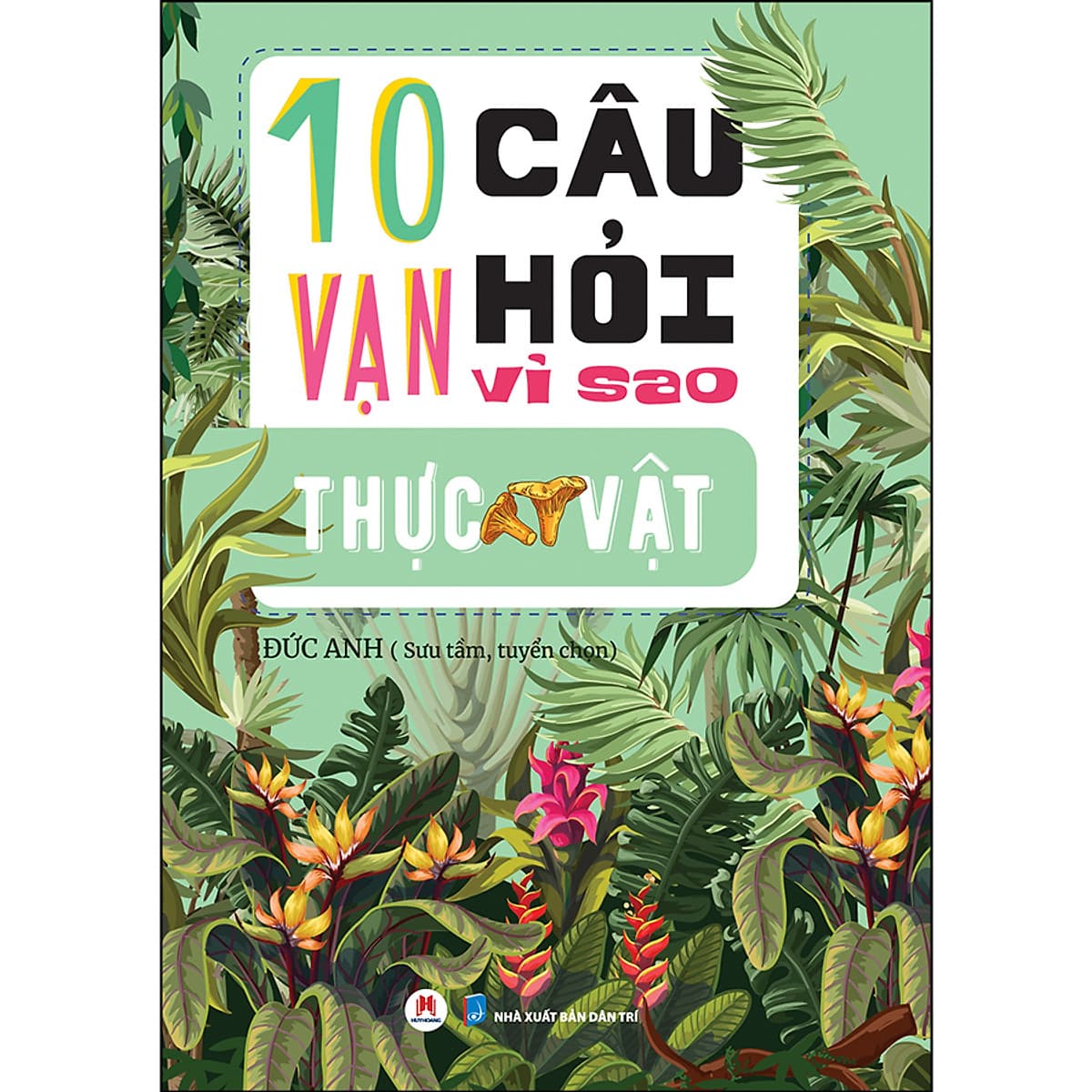 Bìa sách 10 Vạn Câu Hỏi Vì Sao? - Thực Vật