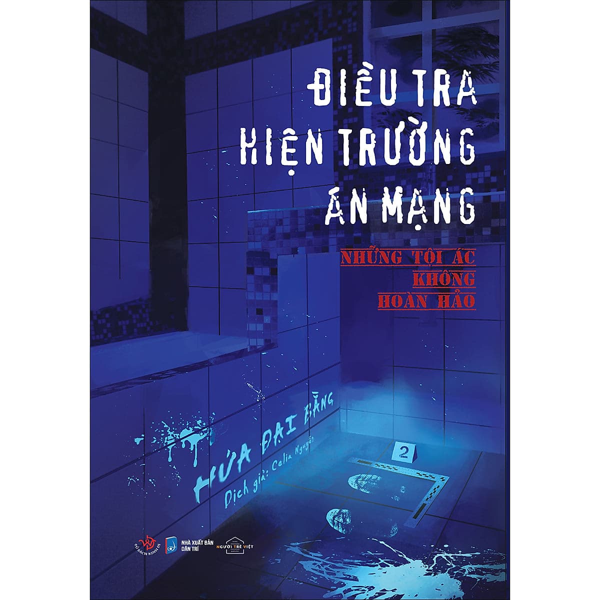 Bìa sách Điều Tra Hiện Trường Án Mạng: Những Tội Ác Không Hoàn Hảo
