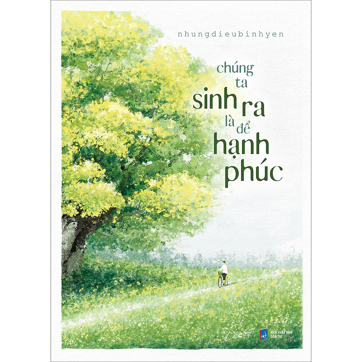 Bìa sách Chúng Ta Sinh Ra Là Để Hạnh Phúc