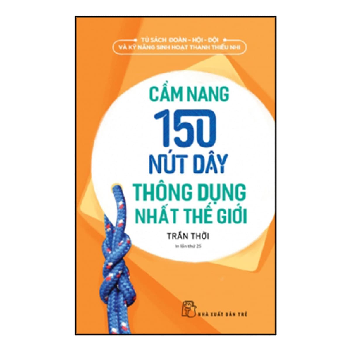 Bìa sách Cẩm Nang 150 Nút Dây Thông Dụng Nhất Thế Giới