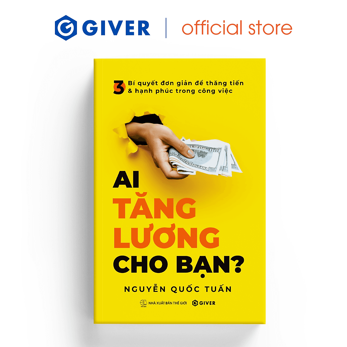 Bìa sách Ai Tăng Lương Cho Bạn? 3 Bí Quyết Đơn Giản Để Thăng Tiến Và Hạnh Phúc Trong Công Việc