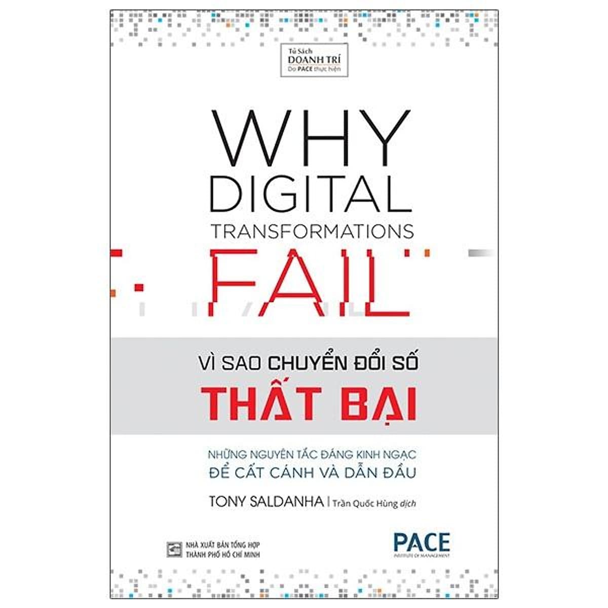 Bìa sách Vì Sao Chuyển Đổi Số Thất Bại (Why Digital Transformations Fail) - Tony Saldanha - PACE Books