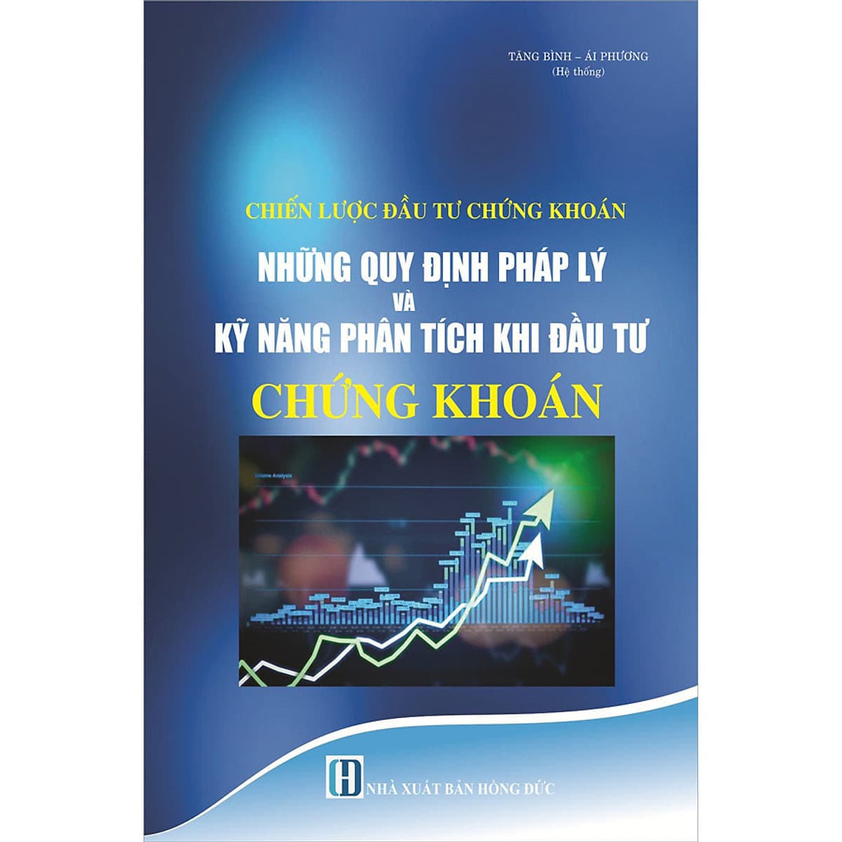 Bìa sách Chiến Lược Đầu Tư Chứng Khoán - Những Quy Định Pháp Lý Và Kỹ Năng Phân Tích Khi Đầu Tư Chứng Khoán
