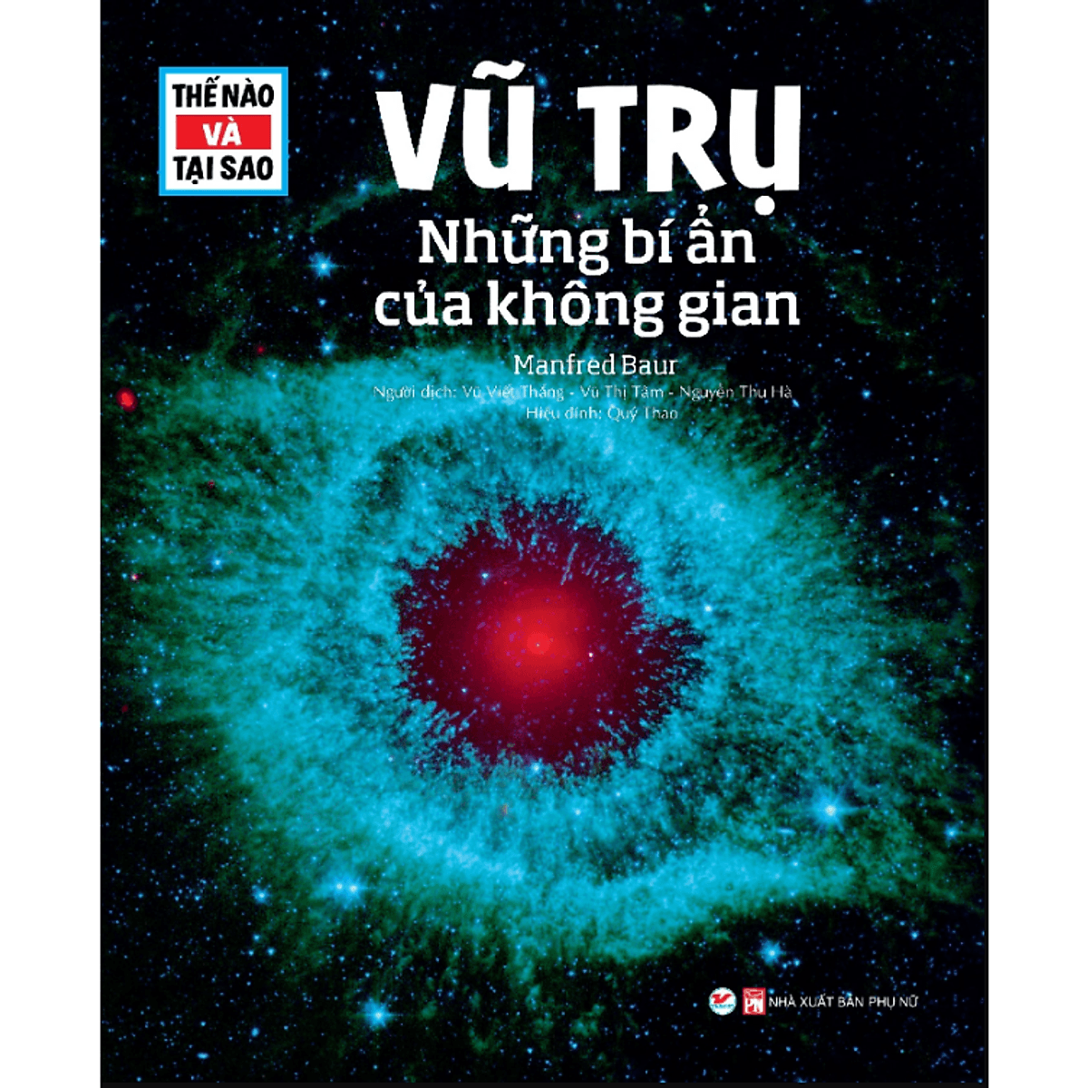 Bìa sách Thế Nào Và Tại Sao - Vũ Trụ - Những Bí Ẩn Của Không Gian