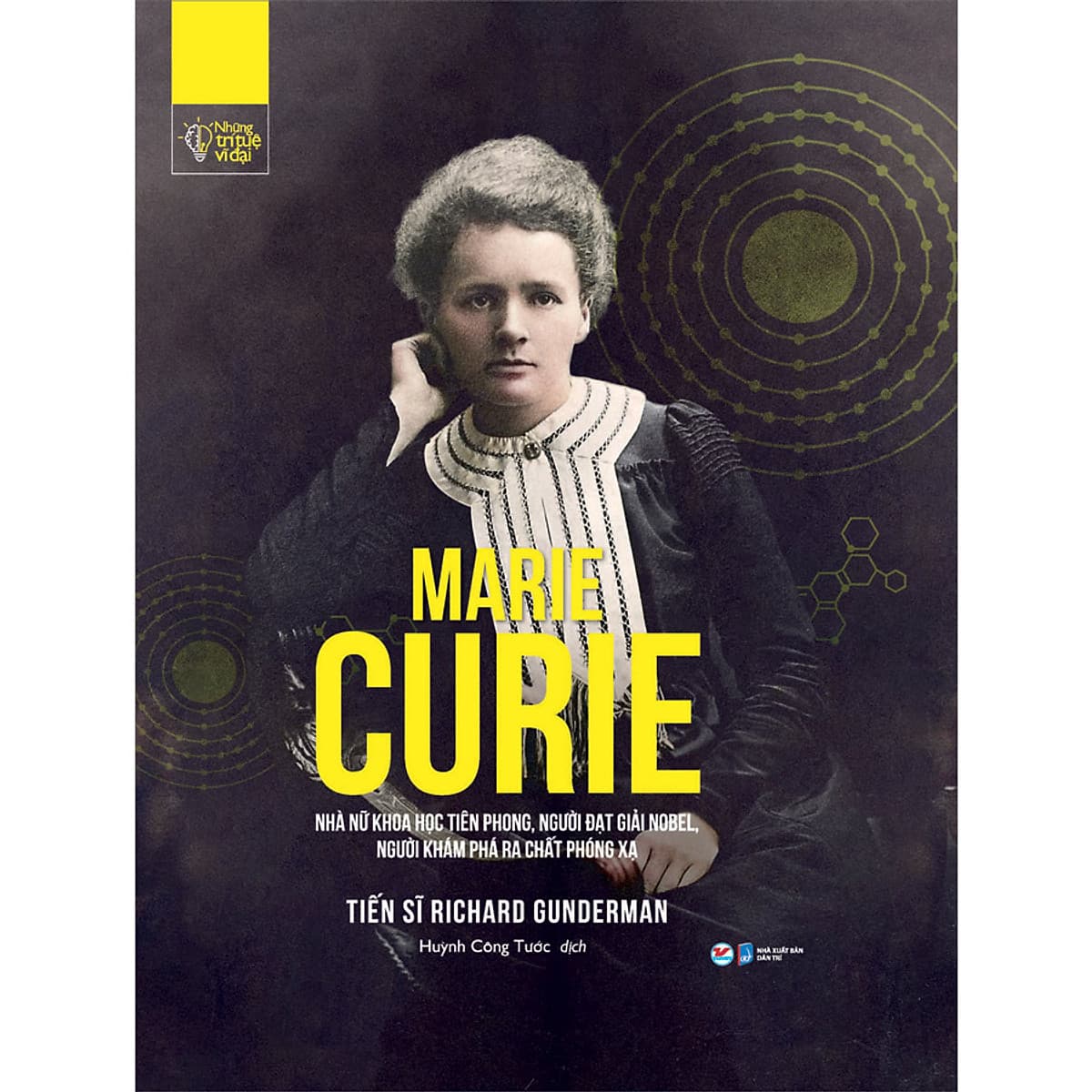 Bìa sách Những Trí Tuệ Vĩ Đại - Marie Curie Nhà Nữ Khoa Học Tiên Phong, Người Đạt Giải Nobel,Người Khám Phá Ra Chất Phóng Xạ