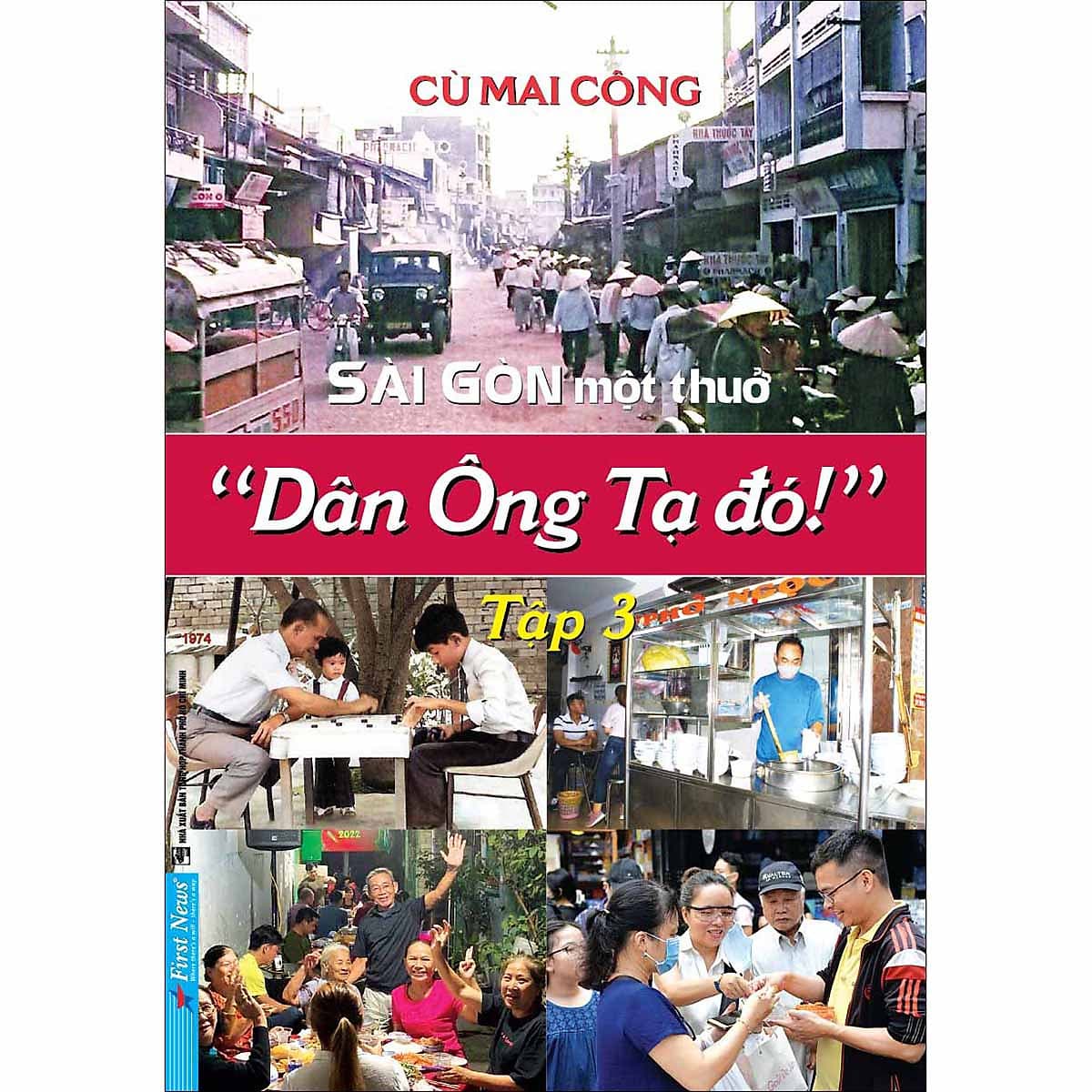 Bìa sách Sài Gòn Một Thuở - Dân Ông Tạ đó ! Tập 3