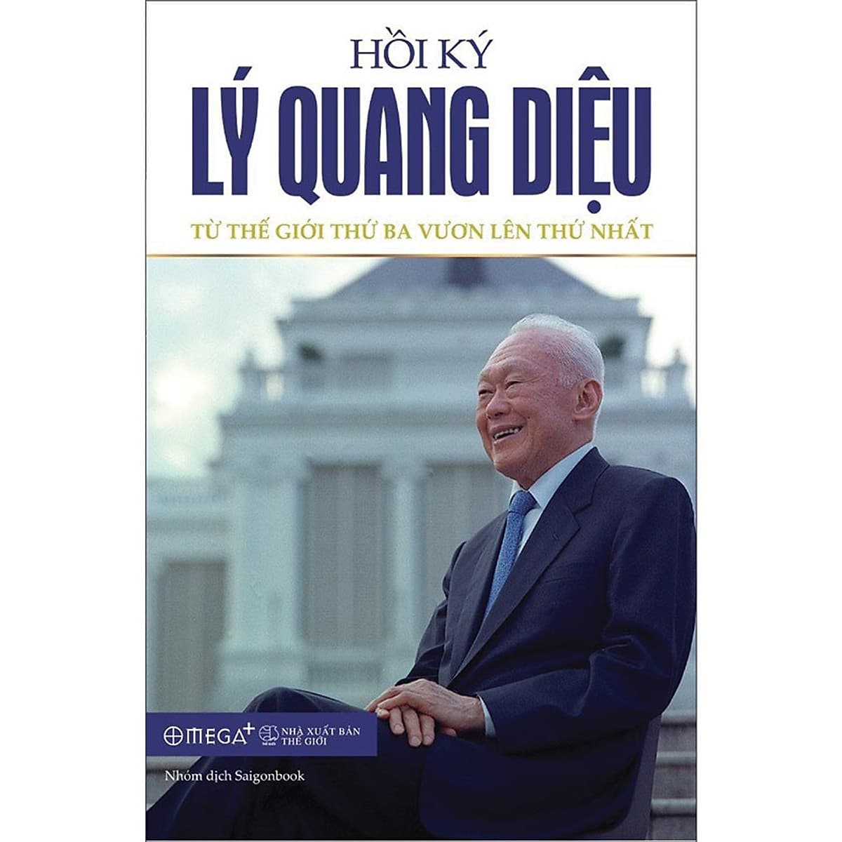 Bìa sách Hồi Ký Lý Quang Diệu – Tập 2: Từ Thế Giới Thứ Ba Vươn Lên Thứ Nhất