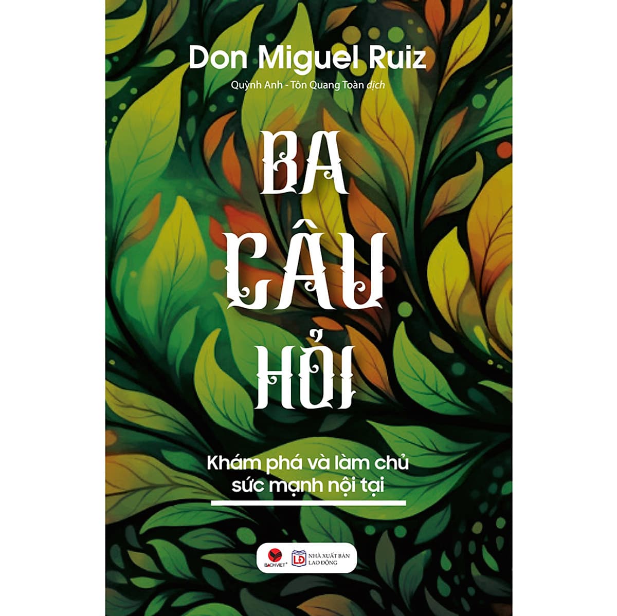 Bìa sách Ba Câu Hỏi – Khám Phá Làm Chủ Sức Mạnh Nội Tại