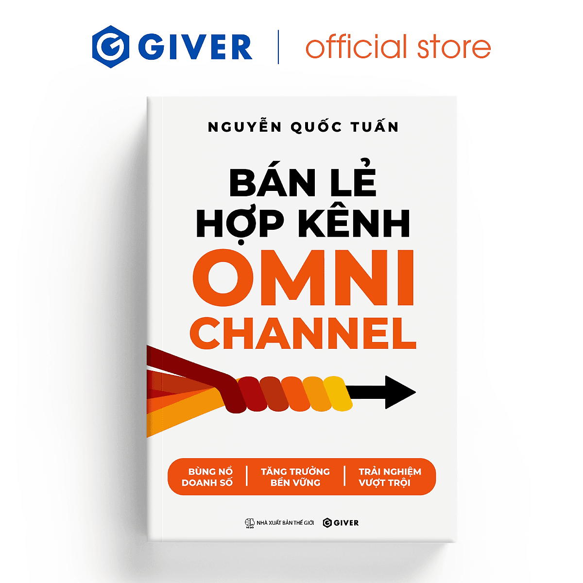 Bìa sách Bán Lẻ Hợp Kênh Omnichannel - Bùng nổ doanh số - Tăng trưởng bền vững - Trải nghiệm vượt trội