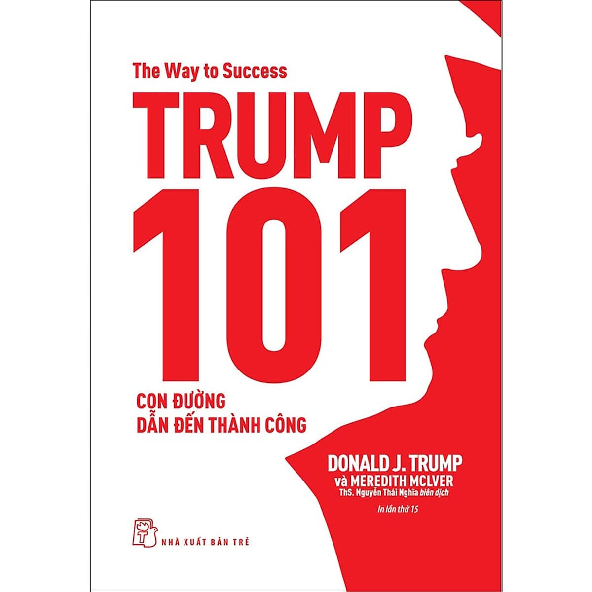 Bìa sách Trump 101: Con Đường Dẫn Đến Thành Công
