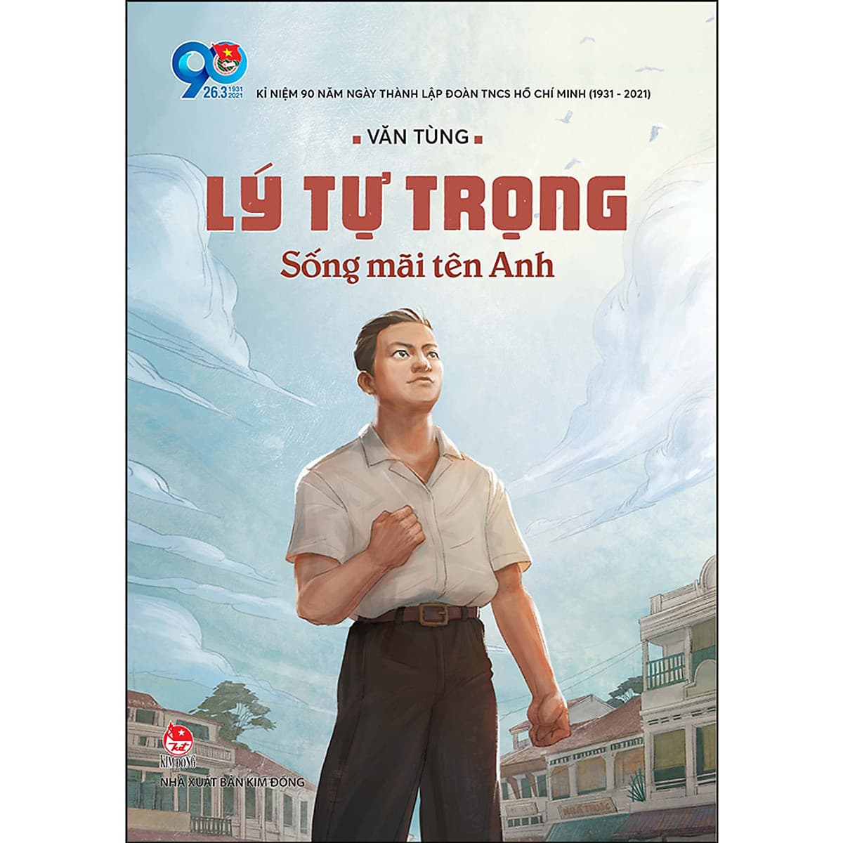 Bìa sách Lý Tự Trọng - Sống Mãi Tên Anh