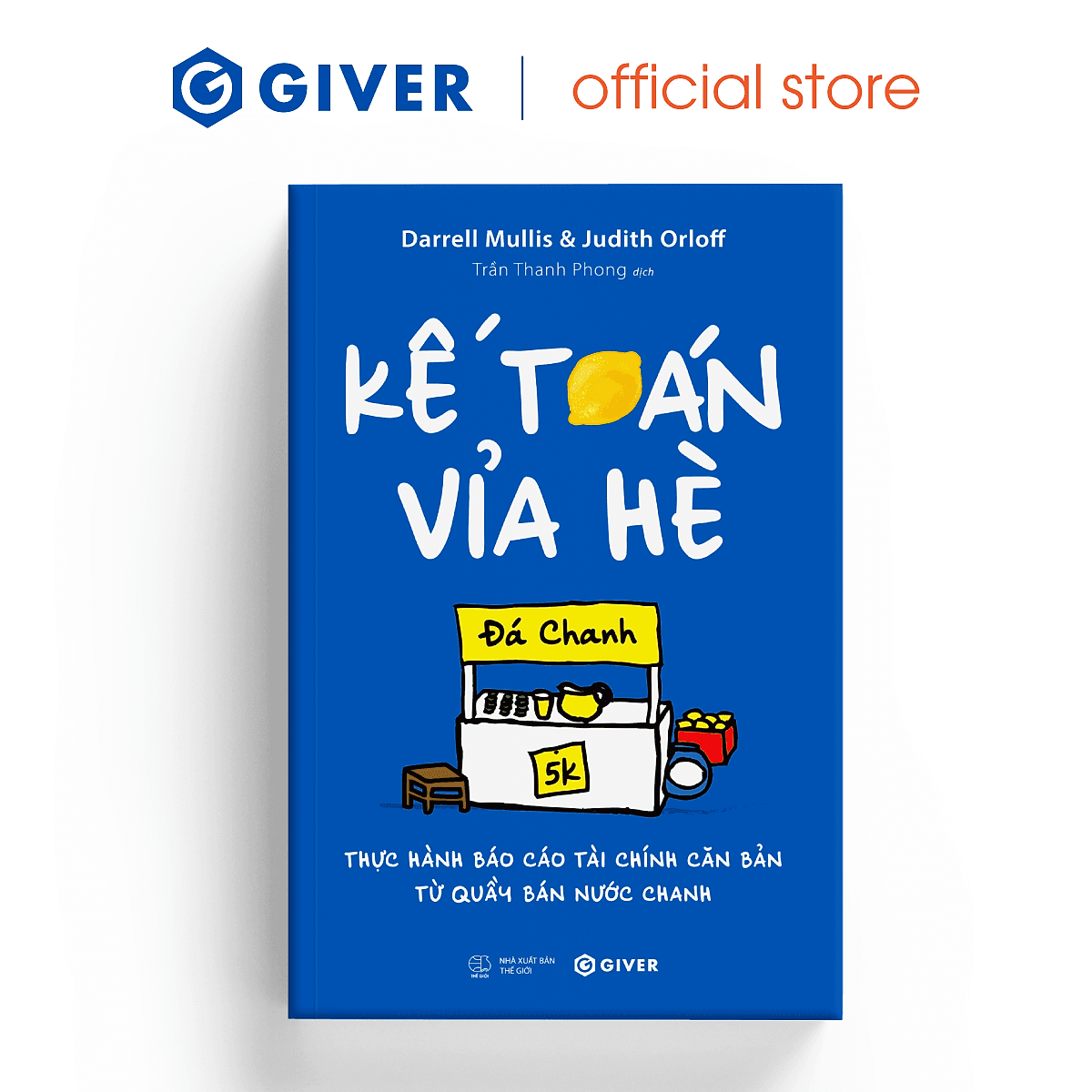 Bìa sách Kế Toán Vỉa Hè - Thực Hành Báo Cáo Tài Chính Căn Bản Từ Quầy Bán Nước Chanh