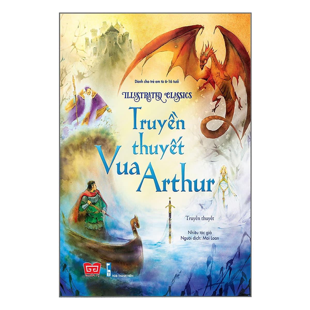 Bìa sách Illustrated Classics - Truyền Thuyết Vua Arthur