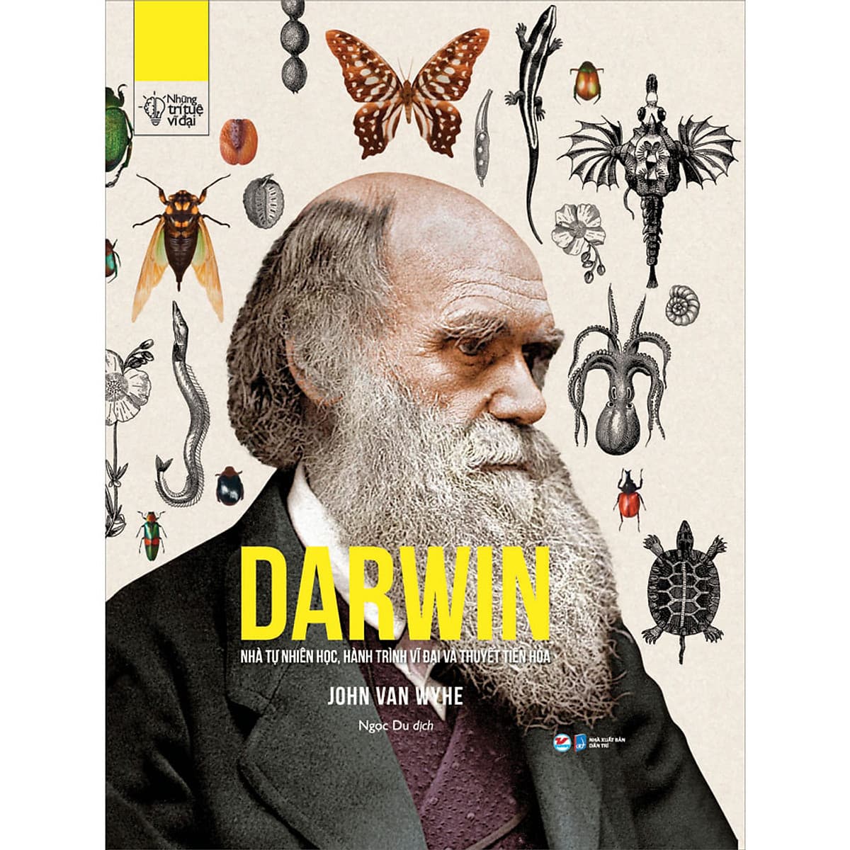 Bìa sách Những Trí Tuệ Vĩ Đại - Darwin Nhà Tự Nhiên Học , Hành Trình Vĩ Đại Và Thuyết Tiến Hóa