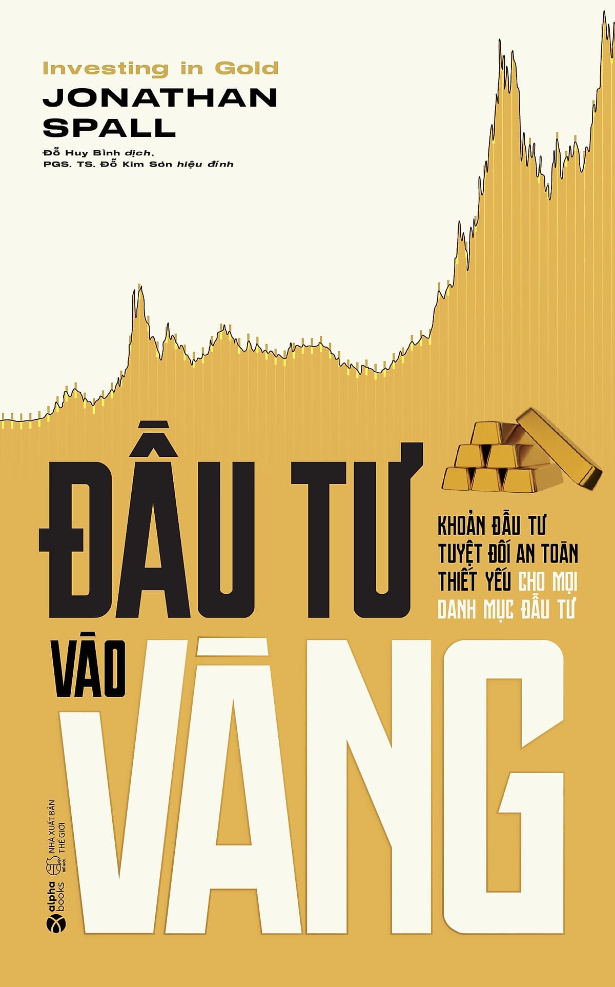 Bìa sách Đầu Tư Vào Vàng - Khoản Đầu Tư Tuyệt Đối An Toàn Thiết Yếu Cho Mỗi Danh Mục Đầu Tư (Jonathan Spall)