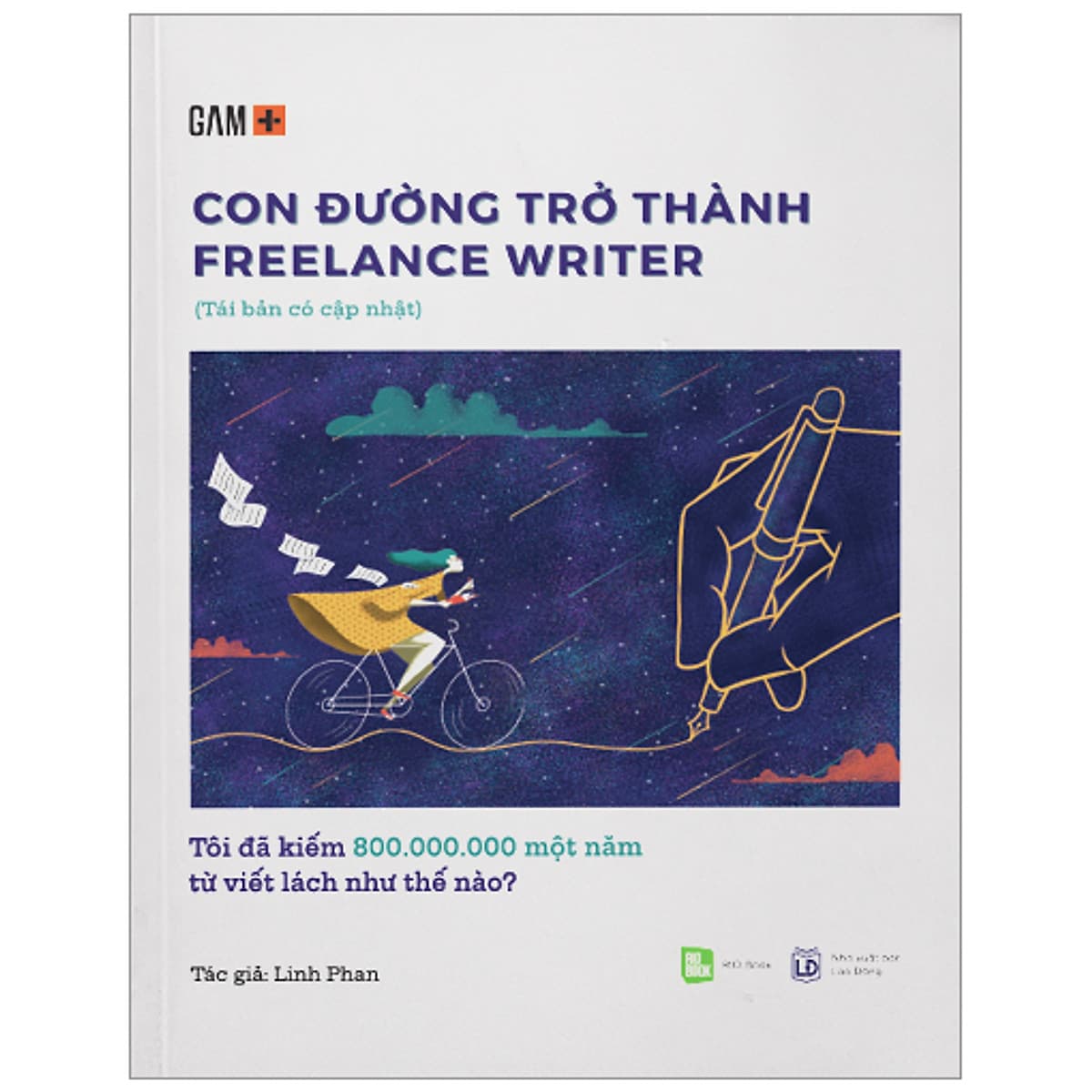Bìa sách Con Đường Trở Thành Freelance Writer - Tôi Đã Kiếm 800.000.000 Một Năm Từ Viết Lách Như Thế Nào?