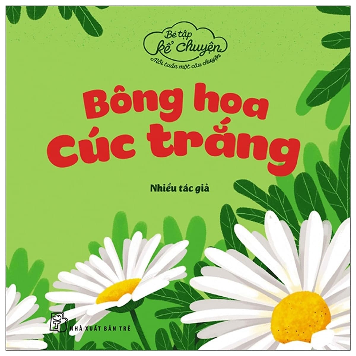 Bìa sách Bé Tập Kể Chuyện - Bông Hoa Cúc Trắng