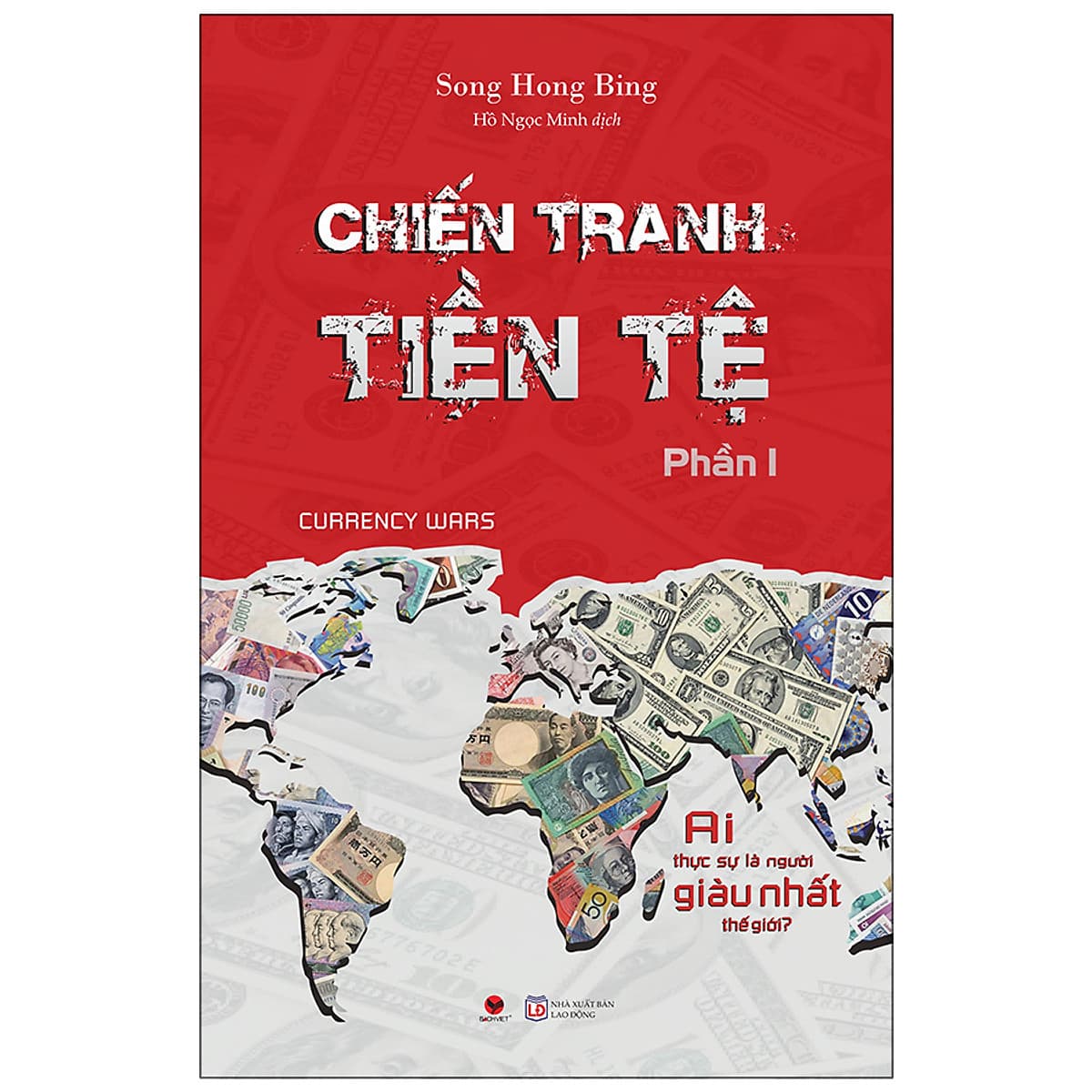 Bìa sách Chiến Tranh Tiền Tệ - Phần 1 - Ai Thực Sự Là Người Giàu Nhất Thế Giới ?