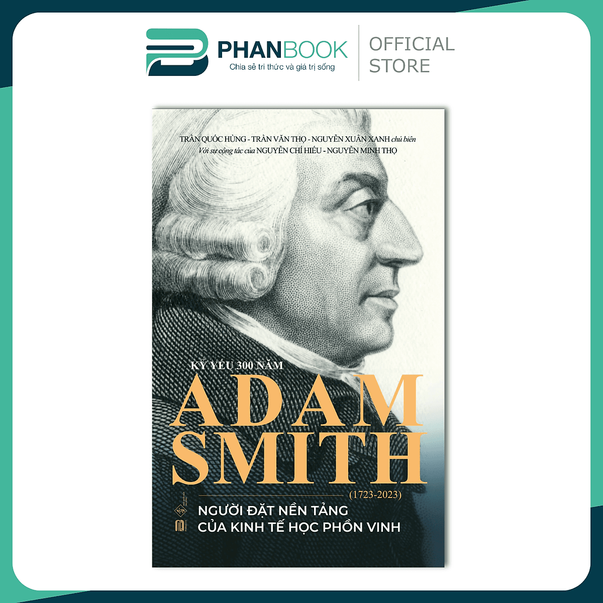 Bìa sách Kỷ Yếu 300 Năm Adam Smith (1723 - 2023) - Người Đặt Nền Tảng Của Kinh Tế Học Phồn Vinh
