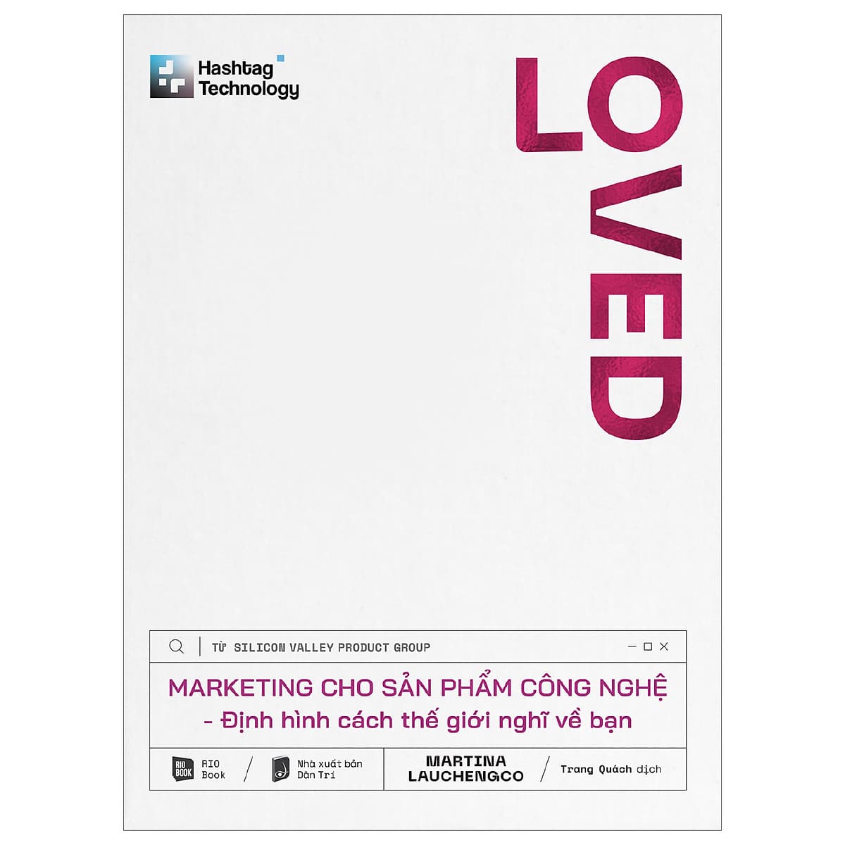 Bìa sách LOVED - Marketing cho sản phẩm công nghệ - Định hình cách thế giới nghĩ về bạn