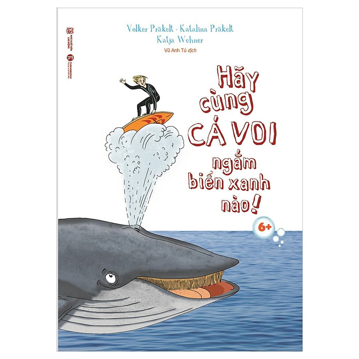 Bìa sách Hãy Cùng Cá Voi Ngắm Biển Xanh Nào! 6+