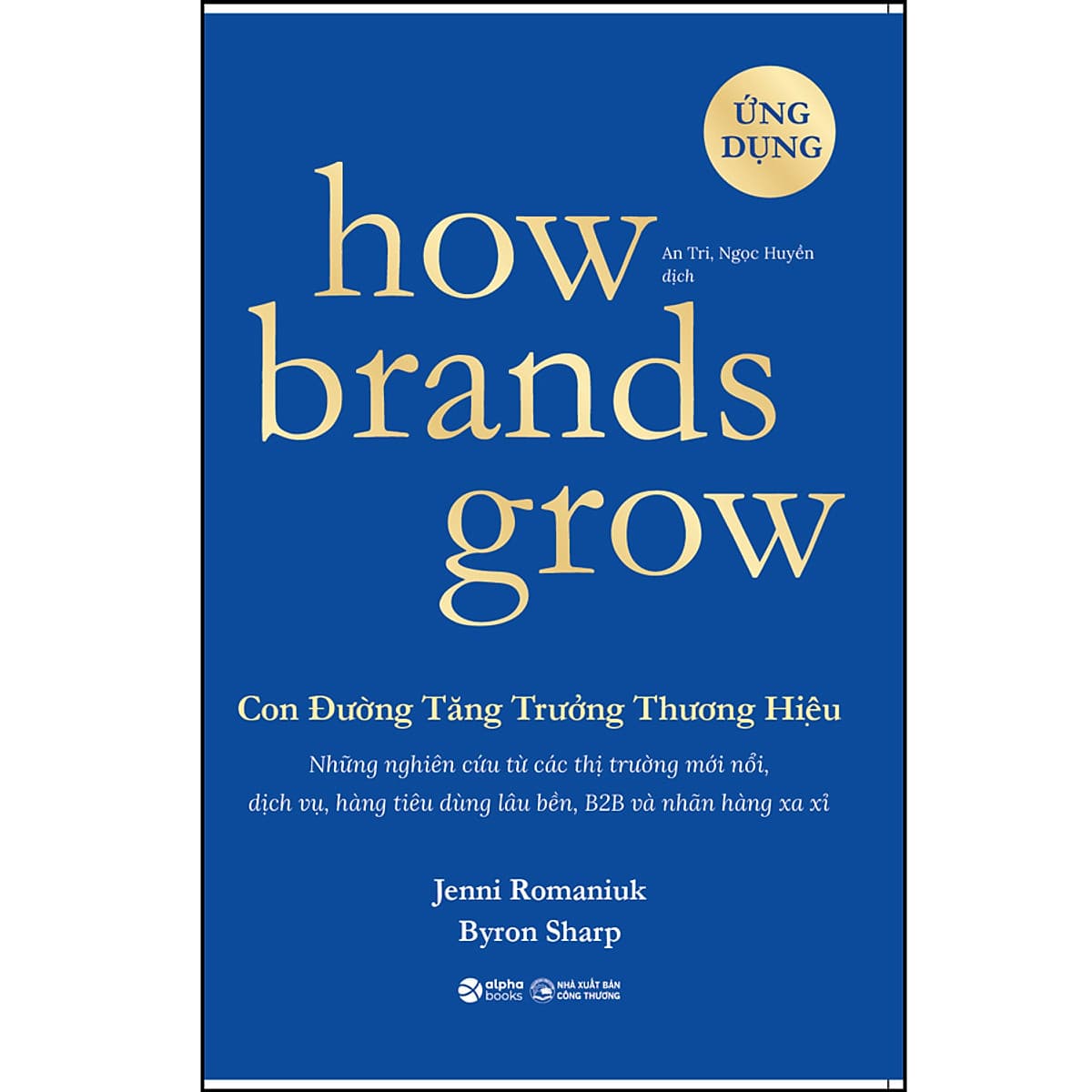 Bìa sách How Brands Grow - Con Đường Tăng Trưởng Thương Hiệu Phần 2 (Những Nghiên Cứu Từ Các Thị Trường Mới Nổi, Dịch Vụ, Hàng Tiêu Dùng Lâu Bền, B2B Và Nhãn Hàng Xa Xỉ)