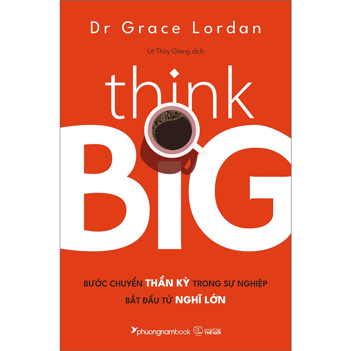 Bìa sách Think Big-Bước Chuyển Thần Kỳ Trong Sự Nghiệp Bắt Đầu Từ Nghĩ Lớn