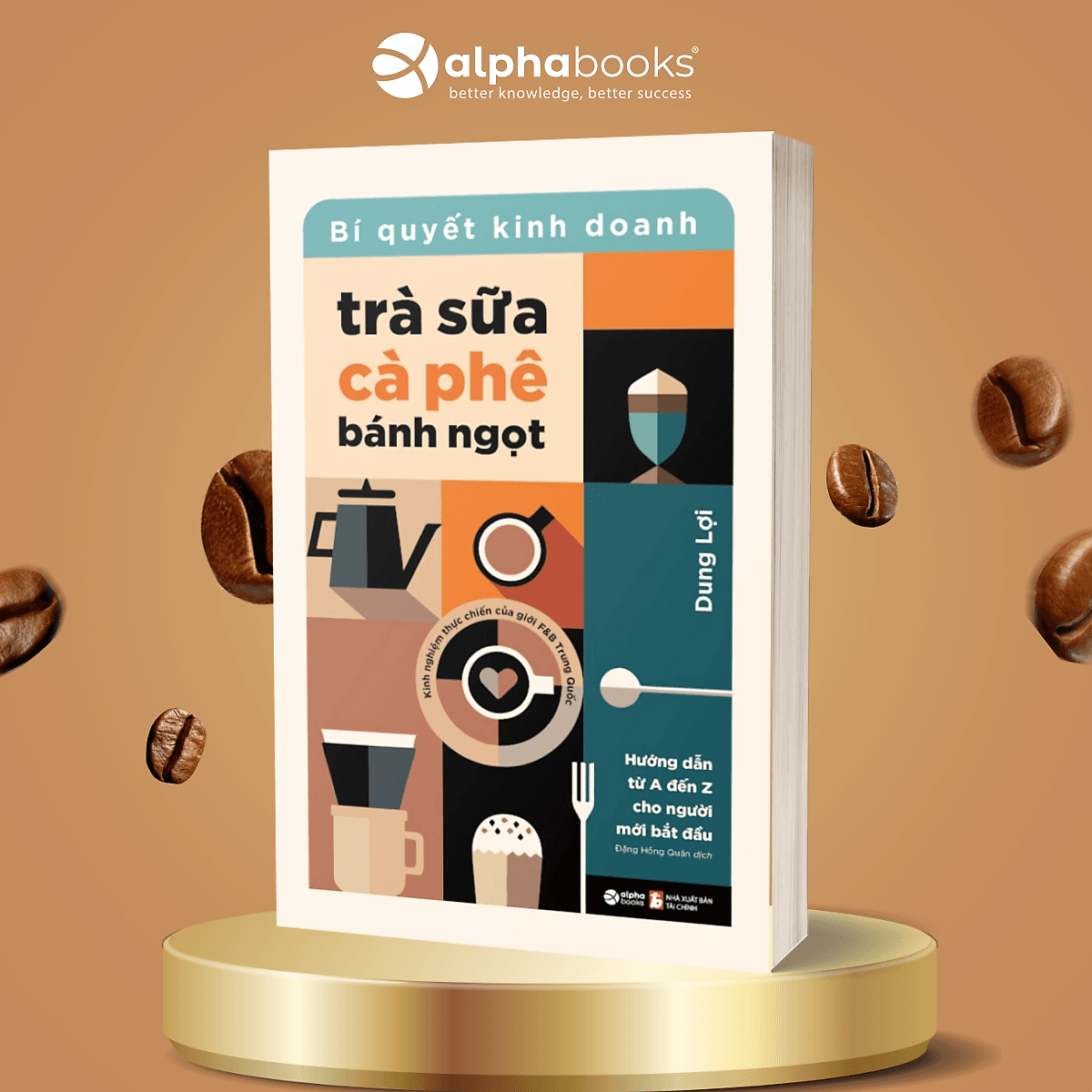 Bìa sách Bí Quyết Kinh Doanh Trà Sữa, Cà Phê & Bánh Ngọt