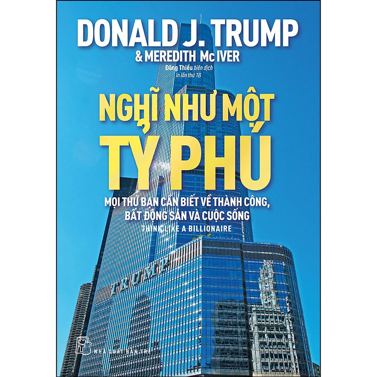 Bìa sách Nghĩ Như Một Tỷ Phú - Mọi Thứ Bạn Cần Biết Về Thành Công, Bất Động Sản Và Cuộc Sống