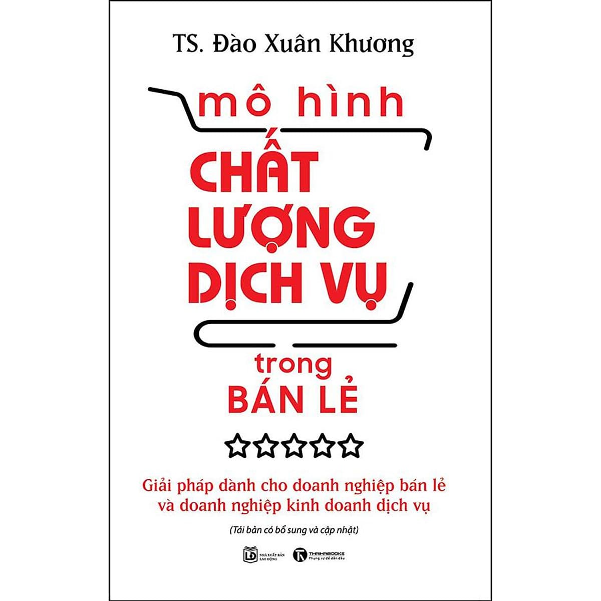 Bìa sách Mô Hình Chất Lượng Dịch Vụ Trong Bán Lẻ: Giải Pháp Dành Cho Doanh Nghiệp Bán Lẻ Và Doanh Nghiệp Kinh Doanh Dịch Vụ