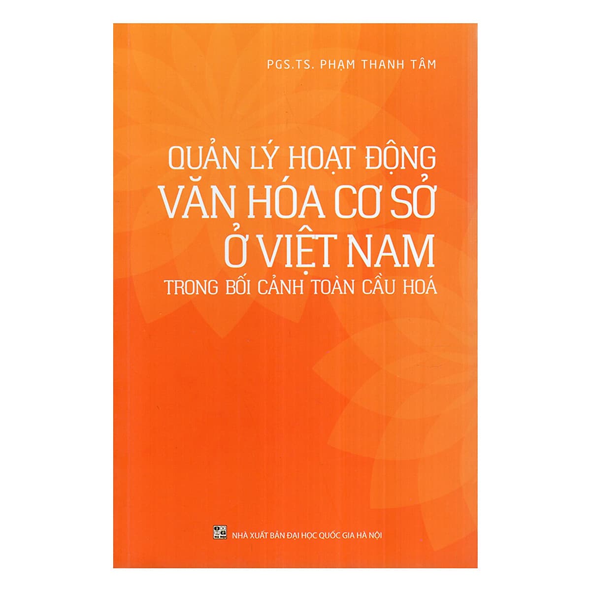 Bìa sách Quản Lý Hoạt Động Văn Hóa Cơ Sở Ở Việt Nam Trong Bối Cảnh Toàn Cầu Hóa