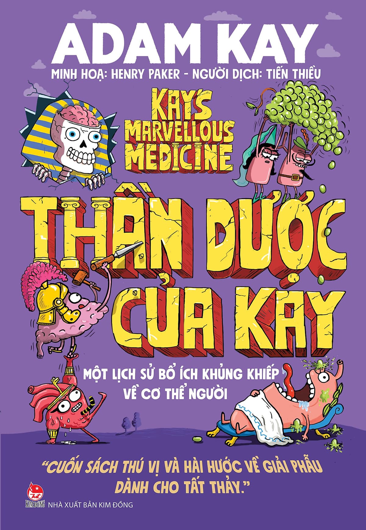 Bìa sách Thần Dược Của Kay - Một Lịch Sử Bổ Ích Khủng Khiếp Về Cơ Thể Người