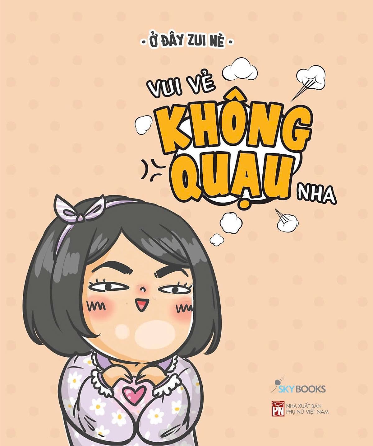 Bìa sách Vui Vẻ Không Quạu Nha - Tản Văn