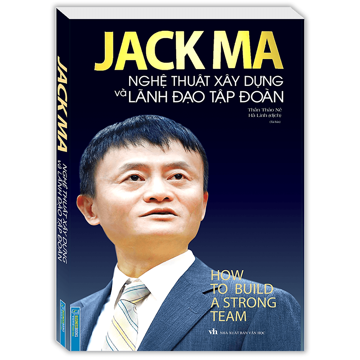 Bìa sách Jack Ma - Nghệ Thuật Xây Dựng Và Lãnh Đạo Tập Đoàn