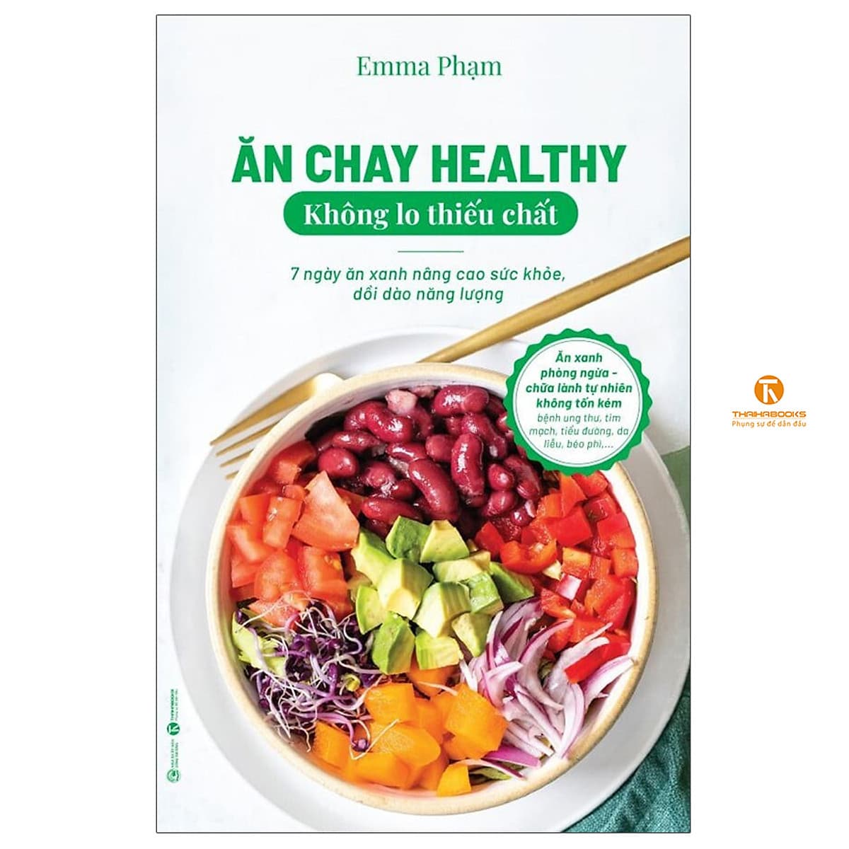 Bìa sách Ăn chay healthy không lo thiếu chất – 7 ngày ăn xanh nâng cao sức khoẻ, dồi dào năng lượng - Thái Hà Books