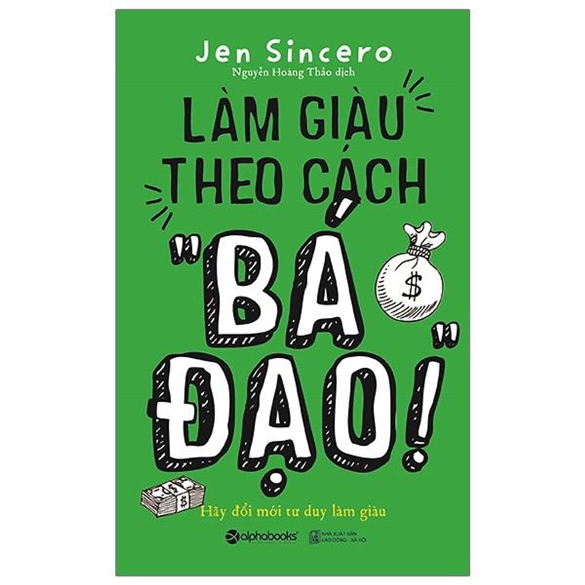 Bìa sách Làm Giàu Theo Cách "Bá Đạo"