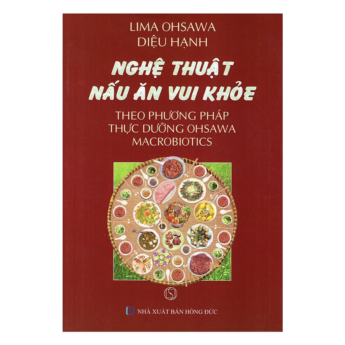 Bìa sách Nghệ Thuật Nấu Ăn Vui Khỏe Theo Phương Pháp Thực Dưỡng Ohsawa Macrobiotics