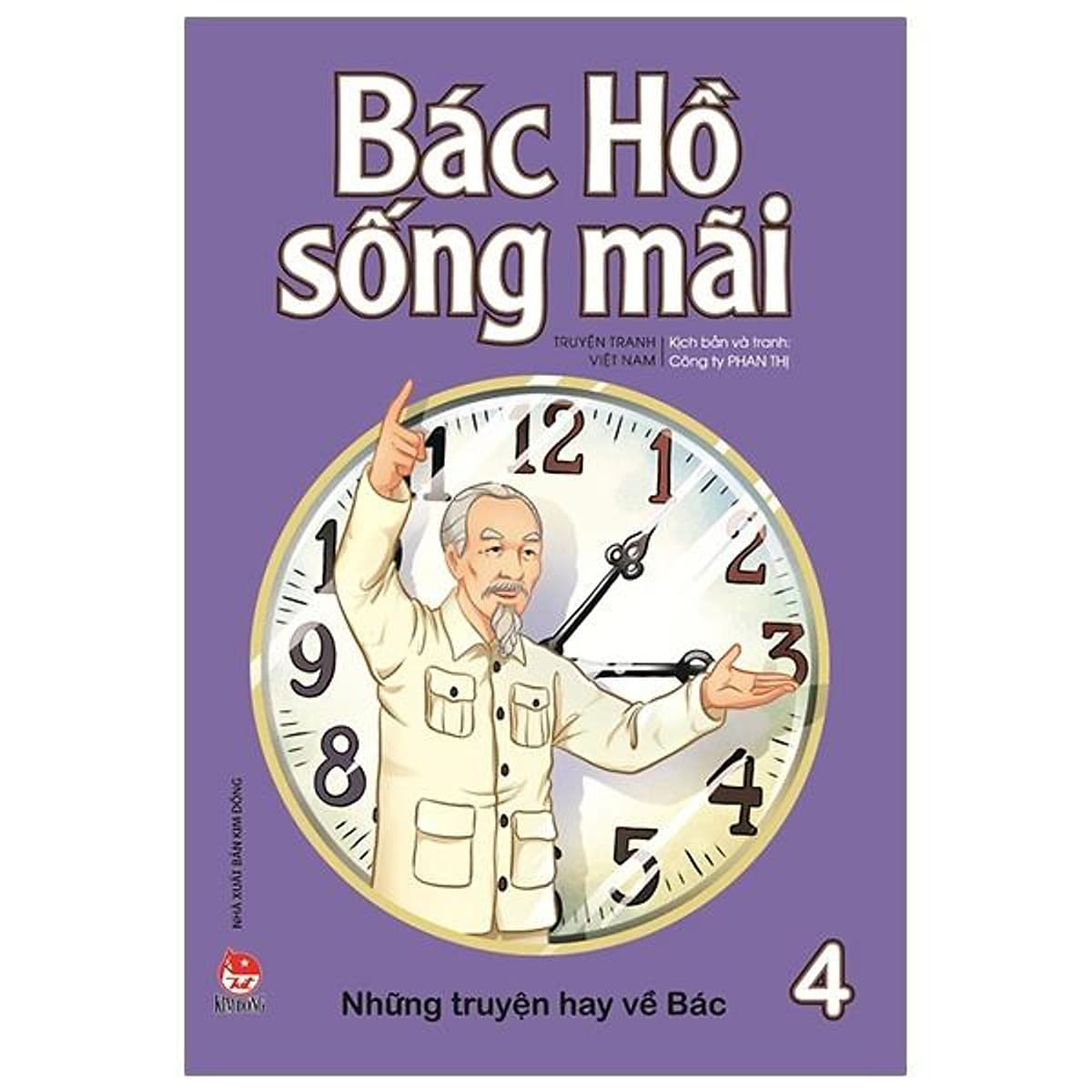 Bìa sách Bác Hồ Sống Mãi: Những Truyện Hay Về Bác Tập 4